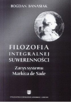 Filozofia integralnej suwerenności Zarys systemu Markiza de Sade