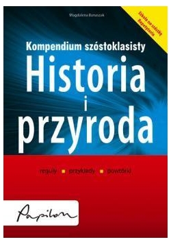 Kompendium szóstoklasisty. Historia i przyroda