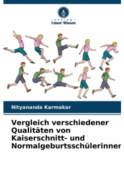 Vergleich verschiedener Qualitäten von Kaiserschnitt- und Normalgeburtsschülerinnen