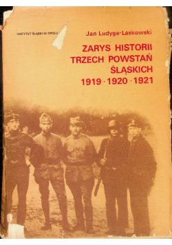 Zarys historii trzech powstań śląskich  1919 1920 1921