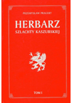 Pragert Przemysław - Herbarz szlachty Kaszubskiej t.1