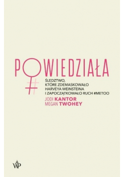Powiedziała Śledztwo które zdemaskowało Harveya Weinsteina i zapoczątkowało ruch