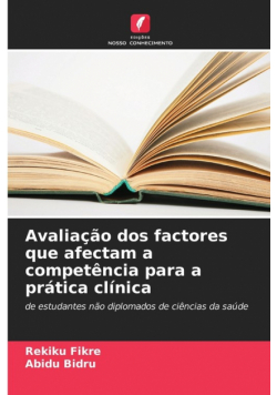 Avaliação dos factores que afectam a competência para a prática clínica