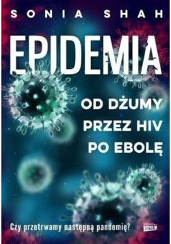 Epidemia Od dżumy przez HIV po ebolę