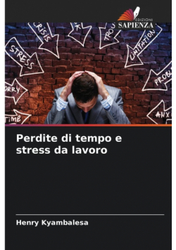 Perdite di tempo e stress da lavoro