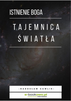 Tajemnica światła - istnienie Boga