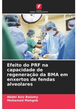 Efeito do PRF na capacidade de regeneração da BMA em enxertos de fendas alveolares