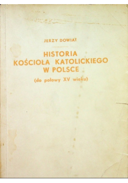 Historia kościoła katolickiego w Polsce do połowy XV w
