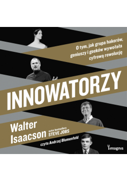 Innowatorzy. O tym, jak grupa hakerów, geniuszy i geeków wywołała cyfrową rewolucję