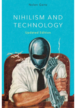 Nihilism and Technology, Updated Edition