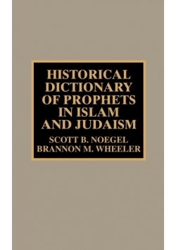 Historical Dictionary of Prophets in Islam and Judaism