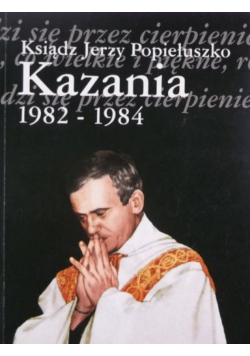 Ksiądz Jerzy Popiełuszko kazania 1982 - 1984