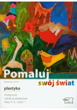 Pomaluj swój świat 4-6 podręcznik część 1