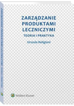 Zarządzanie produktami leczniczymi. Teoria i praktyka