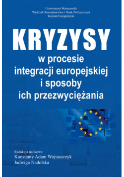 Kryzysy w procesie integracji europejskiej i sposoby ich przezwyciężania