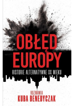 Obłęd Europy Historie alternatywne XX wieku