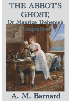 The Abbot's Ghost, Or Maurice Treheme's Temptation