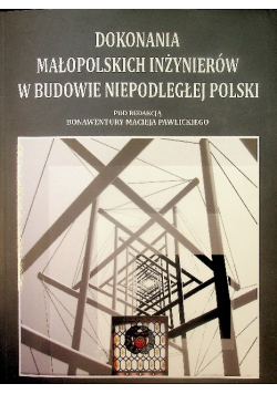 Dokonania małopolskich inżynierów w budowanie niepodległej Polski
