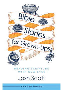 Bible Stories for Grown-Ups Leader Guide