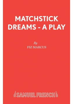 Matchstick Dreams - A Play