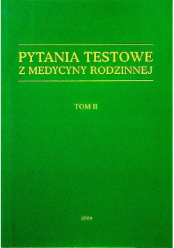 Pytania testowe z medycyny rodzinnej Tom II