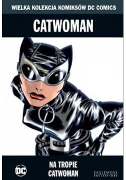 Wielka Kolekcja Komiksów DC Comics Catwoman Na tropie Catwoman