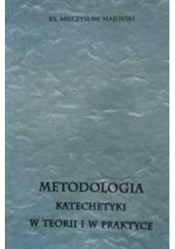 Metodologia Katechetyki w Teorii i w Praktyce