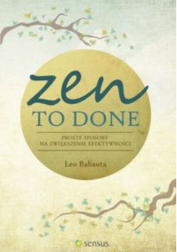 Zen To Done Proste sposoby na zwiększenie efektyw