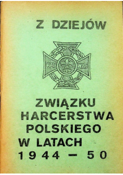 Z dziejów związku harcerstwa polskiego w latach1944 - 1950