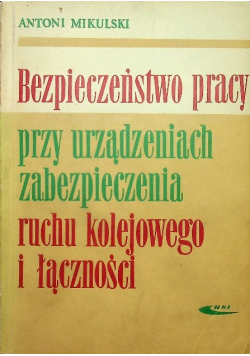 Bezpieczeństwo pracy przy urządzeniach zabezpieczenia ruchu kolejowego