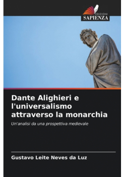 Dante Alighieri e l'universalismo attraverso la monarchia