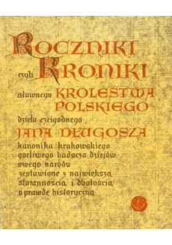 Roczniki czyli kroniki sławnego Królestwa Polskiego Księga 9
