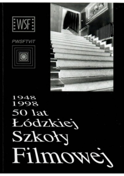 1948 - 1998 50 lat Łodzkiej Szkoły Filmowej