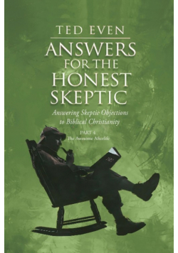Answers for the Honest Skeptic Part 4