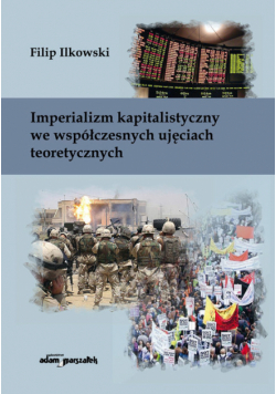 Ilkowski Filip - Imperializm kapitalistyczny we współczesnych ujęciach teoretycznych