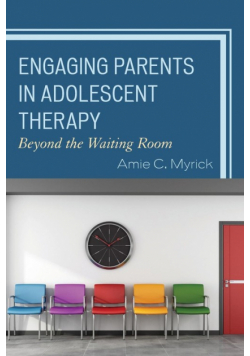 Engaging Parents in Adolescent Therapy