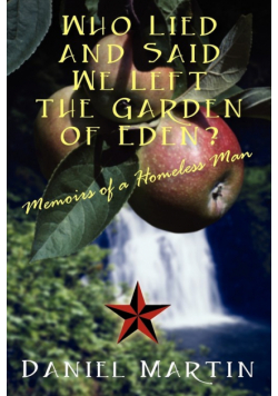 Who Lied and Said We Left the Garden of Eden? Memoirs of a Homeless Man