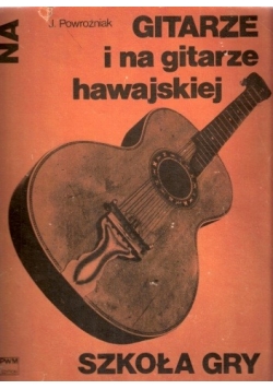 Szkoła gry na gitarze i na gitarze hawajskiej z 17 ilustracjami i tabelą chwytów
