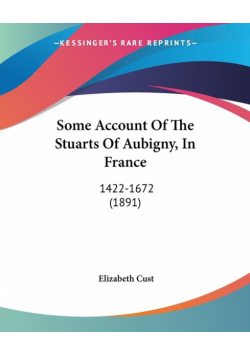 Some Account Of The Stuarts Of Aubigny, In France