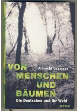 Von Menschen und Bäumen Die Deutschen und ihr Wald