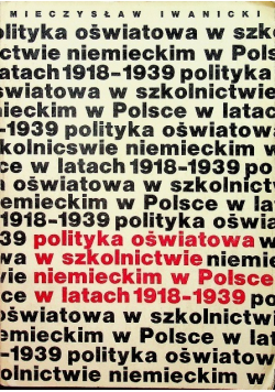 Polityka oświatowa w szkolnictwie niemieckim w Polsce w latach 1918 1939