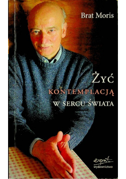 Żyć kontemplacją w sercu świata