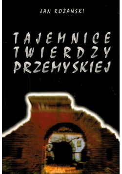 Tajemnice twierdzy przemyskiej
