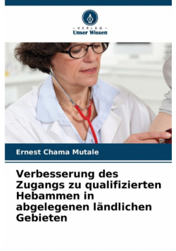Verbesserung des Zugangs zu qualifizierten Hebammen in abgelegenen ländlichen Gebieten
