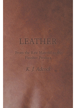 Leather - From the Raw Material to the Finisher Product