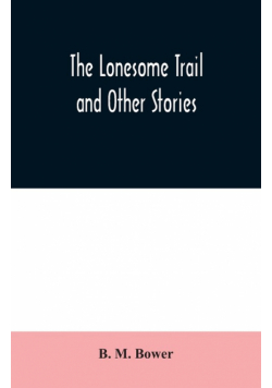 The Lonesome Trail and Other Stories