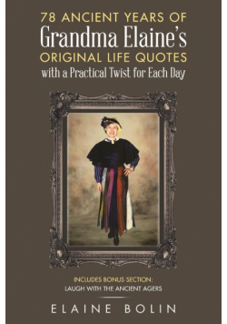 78 Ancient Years of Grandma Elaine's  Original Life Quotes