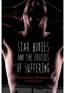 Star Bodies and the Erotics of Suffering
