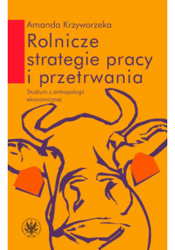 Rolnicze strategie pracy i przetrwania