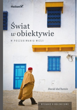 Świat w obiektywie W poszukiwaniu wizji